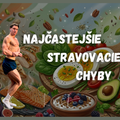 NAJČASTEJŠIE STRAVOVACIE CHYBY